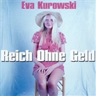Eva Kurowski, Eva Kurowski - Reich Ohne Geld, 1 Audio-CD (Hörbuch)