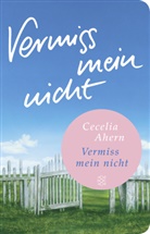 Cecelia Ahern - Vermiss mein nicht