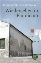 Reinhard Kaiser-Mühlecker - Wiedersehen in Fiumicino