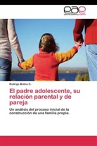 Rodrigo Molina G, Rodrigo Molina G. - El padre adolescente, su relación parental y de pareja