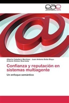 Juan Anto Botía Blaya, Juan Antonio Botía Blaya, Albert Caballero Martínez, Alberto Caballero Martínez, Antonio Gómez Skarmeta - Confianza y reputación en sistemas multiagente
