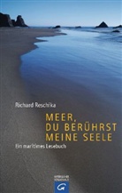 Richard Reschika - Meer, du berührst meine Seele