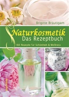 Brigitte Bräutigam - Naturkosmetik - Das Rezeptbuch
