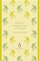 E M Forster, E. M. Forster, E.M. Forster, Edward M. Forster, Edward Morgan Forster - Where Angels Fear to Tread
