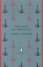 Charles Maturin, Charles R. Maturin, Charles Robert Maturin - Melmoth the Wanderer