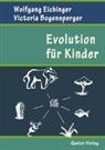 Bogensperger, Victoria Bogensperger, Eichinge, Wolfgan Eichinger, Wolfgang Eichinger - Evolution für Kinder