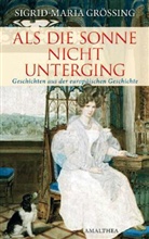 Sigrid-M Grössing, Sigrid-Maria Größing - Als die Sonne nicht unterging