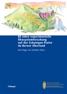 Otto Hegg, Urs Schaffner, Otto Hegg, Urs Schaffner - 80 Jahre experimentelle Ökosystemforschung auf der Schynigen Platte im Berner Oberland