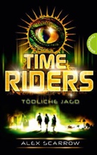 Alex Scarrow - TimeRiders - Tödliche Jagd
