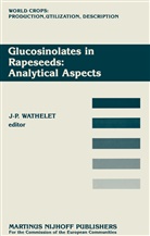 J. -P. Wathelet, J.-P. Wathelet - Glucosinolates in Rapeseeds: Analytical Aspects
