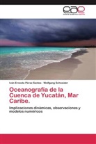 Iván Ernest Pérez Santos, Iván Ernesto Pérez Santos, Wolfgang Schneider - Oceanografía de la Cuenca de Yucatán, Mar Caribe.