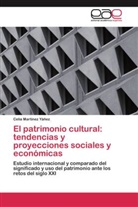 Celia Martínez Yáñez - El patrimonio cultural: tendencias y proyecciones sociales y económicas