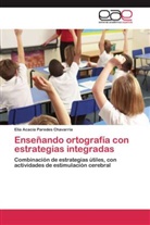 Elia Acacia Paredes Chavarría - Enseñando ortografía con estrategias integradas