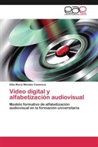 Elba María Méndez Casanova - Vídeo digital y alfabetización audiovisual