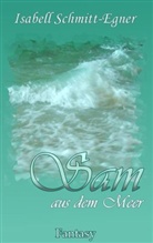 Isabell Schmitt-Egner - Sam aus dem Meer
