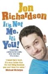 Jon Richardson, Richardson Jon - It's not me, it's You