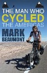 Mark Beaumont - The Man Who Cycled the Americas