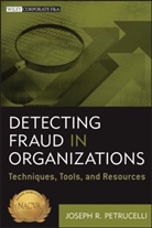 Michael Breon, Michael Petrucelli Breon, Petrucelli, J Petrucelli, Joseph Petrucelli, Joseph R Petrucelli... - Detecting Fraud in Organizations