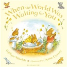 Anna Currey, Gillian Shields, Anna Currey - When the World Was Waiting for You
