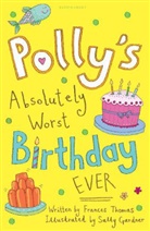 Frances Thomas, THOMAS FRANCES, Sally Gardner - Polly's Absolutely Worst Birthday Ever