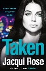 Jacqui Rose, Rose Jacqui - Taken