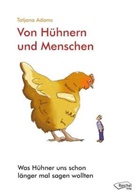 Tatjana Adams, Gertraud Reichel - Von Hühnern und Menschen