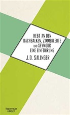 J D Salinger, J. D. Salinger, J.D. Salinger, Jerome D. Salinger, Eike Schönfeld - Hebt an den Dachbalken, Zimmerleute und Seymour eine Einführung