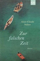 Alain Claude Sulzer - Zur falschen Zeit