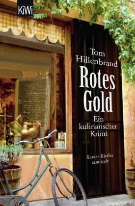 Tom Hillenbrand - Rotes Gold - Ein kulinarischer Krimi. Xavier Kieffer ermittelt