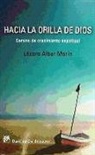 Lázaro Albar Marín - Hacia la orilla de Dios : camino de crecimiento espiritual