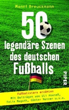 Manfred 'Manni' Breuckmann, Manni Breuckmann - 50 legendäre Szenen des deutschen Fußballs