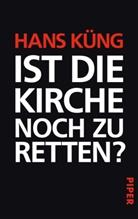 Hans Küng - Ist die Kirche noch zu retten?