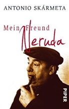Antonio Skármeta - Mein Freund Neruda