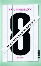 Eva Lohmann - Acht Wochen verrückt
