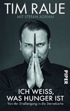 Adrian, Stefan Adrian, Rau, Tim Raue - Ich weiß, was Hunger ist