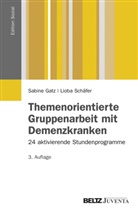 Gatz, Sabin Gatz, Sabine Gatz, Schäfer, Lioba Schäfer - Themenorientierte Gruppenarbeit mit Demenzkranken