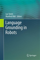Hild, Hild, Manfred Hild, Lu Steels, Luc Steels - Language Grounding in Robots