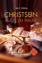 Jay E Adams, Jay E. Adams - Christsein auch zu Hause