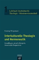 Henning Wrogemann - Lehrbuch Interkulturelle Theologie / Missionswissenschaft - 1: Interkulturelle Theologie und Hermeneutik