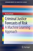 Richard Berk - Criminal Justice Forecasts of Risk