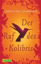 Christine Lehmann - Der Ruf des Kolibris