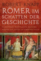 Robert Knapp - Römer im Schatten der Geschichte