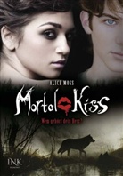 Alice Moss - Mortal Kiss - Wem gehört Dein Herz?