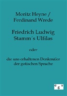 Morit Heyne, Moritz Heyne, Ferdinand Wrede - Friedrich Ludwig Stamms Ulfilas