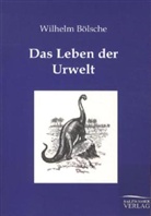 Wilhelm Bölsche - Das Leben der Urwelt