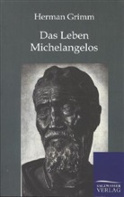 Herman Grimm - Das Leben Michelangelos