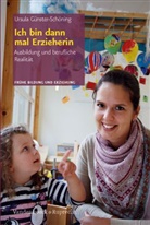 Ursula Günster Schöning, Ursula Günster-Schöning - Ich bin dann mal Erzieherin