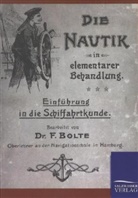 F Bolte, F. Bolte - Die Nautik in elementarer Behandlung