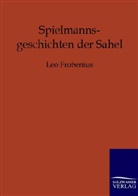 Leo Frobenius - Spielmannsgeschichten der Sahel