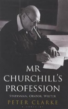 Peter Clarke - Mr Churchill's Profession